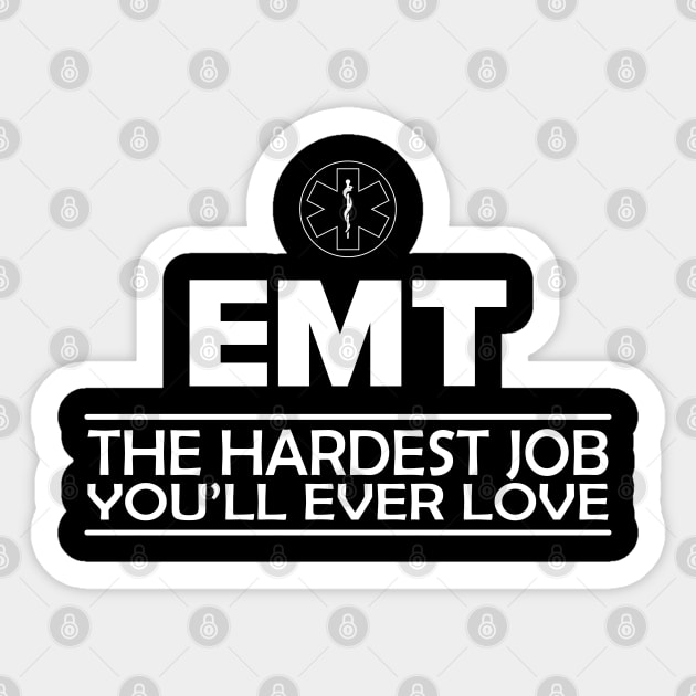 Emergency Medical Technician - EMT The hardest job you'll ever love Sticker by KC Happy Shop